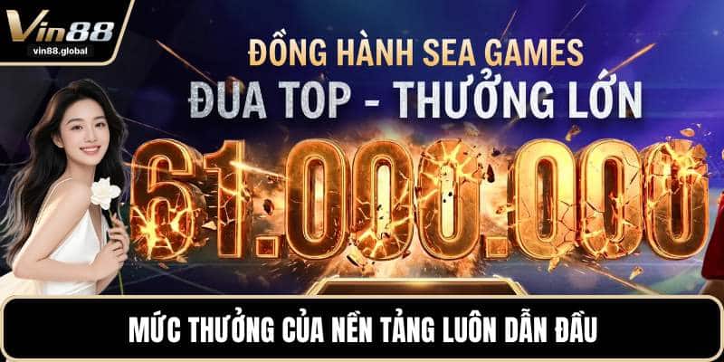 Mức thưởng của nền tảng luôn dẫn đầu